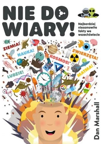 Montaż grafik przedstawiających różnorodne, zaskakujące fakty naukowe, nawiązujący do książki „Nie do wiary!”.