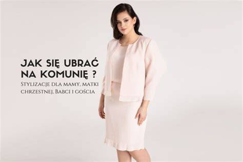 Przykładowe stylizacje dla mam i babć na komunię