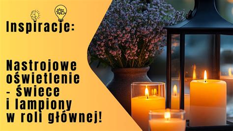 Nastrojowe oświetlenie stołu: świece i lampiony